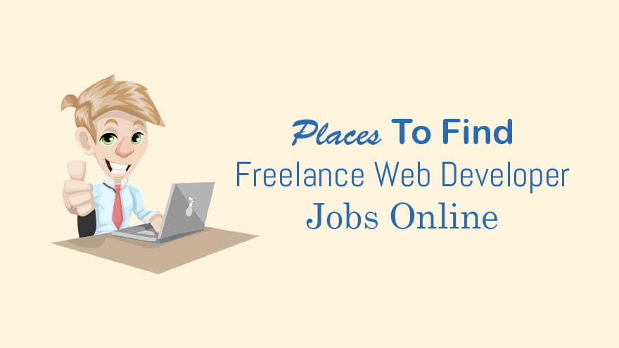 Places To Find Freelance Web Developer Jobs Online