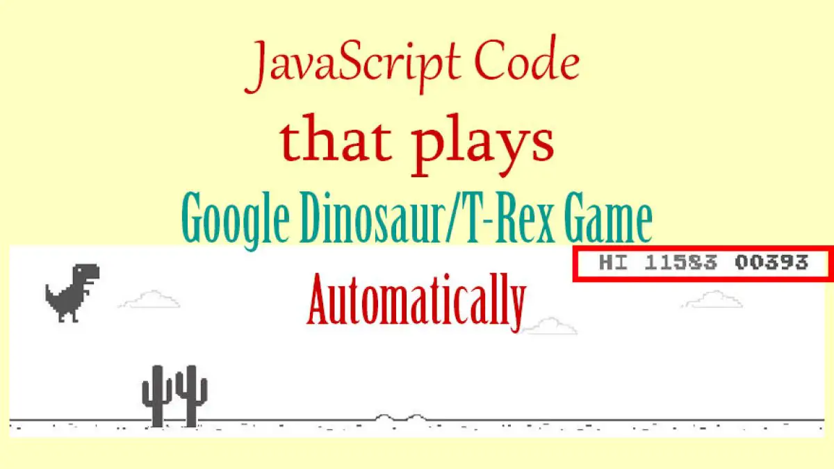 JavaScript Code Plays Google Dinosaur/T-Rex Game Automatically - Edopedia