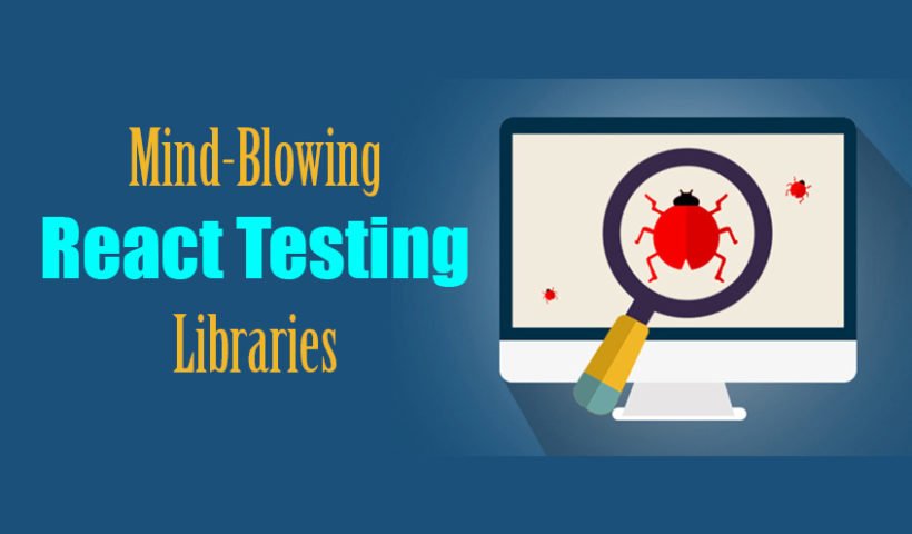 Mind-Blowing React Testing Libraries
