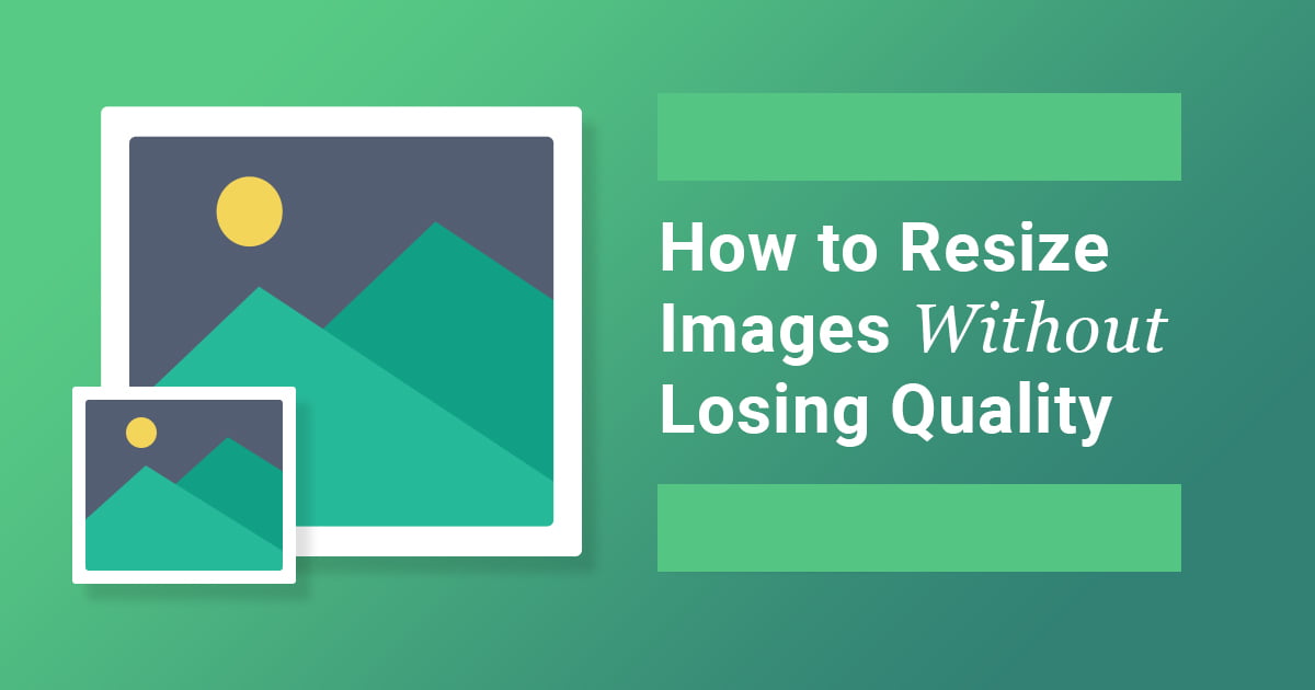 How to Resize Images Without Losing Quality