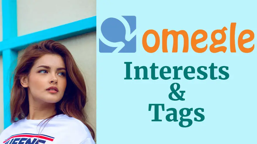 Omegle interests and tags