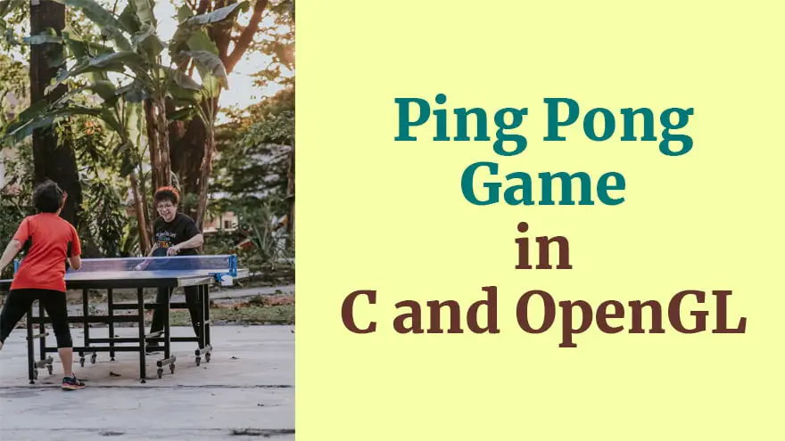 Build Ping Pong Game Using OpenGL and C Programming Code