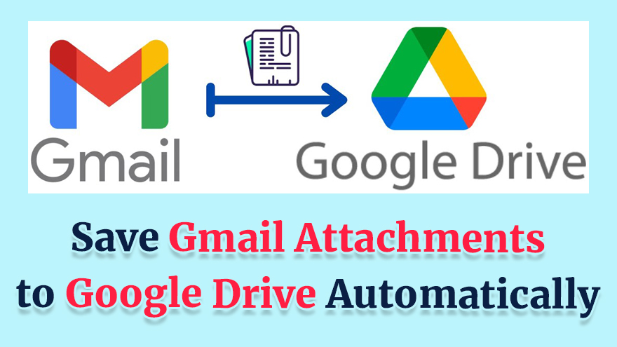 Save Gmail Attachments to Google Drive Automatically Using Google Apps Script