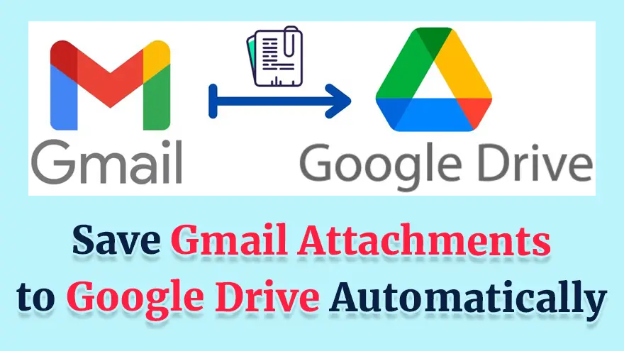 Save Gmail Attachments to Google Drive Automatically Using Google Apps Script