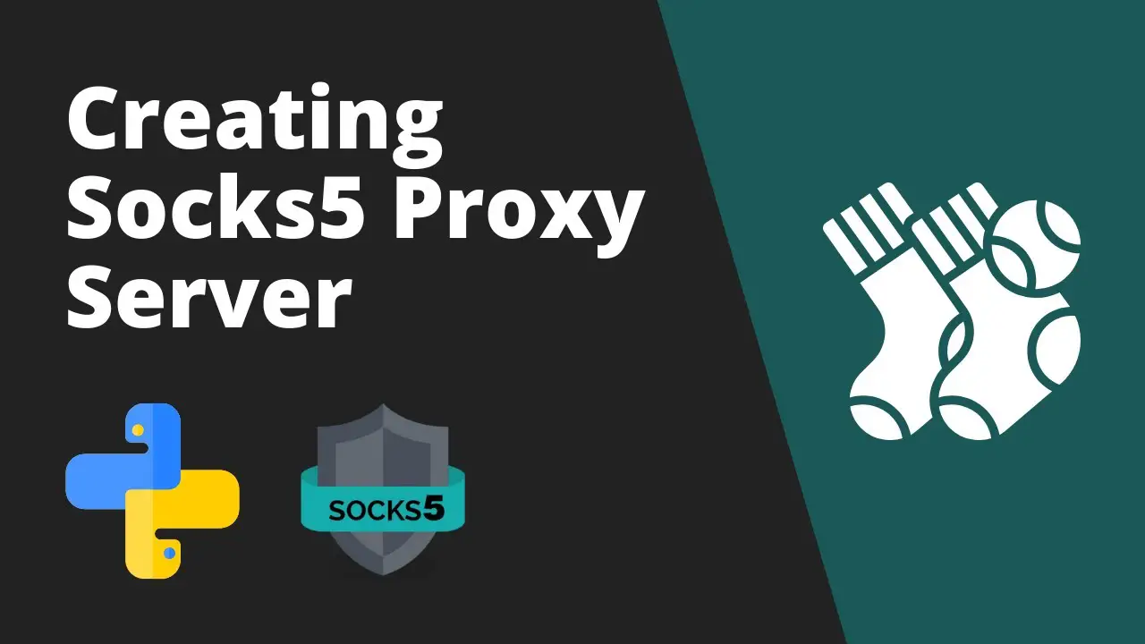 Building a Python-based Secure Web Proxy Server with SOCKS5