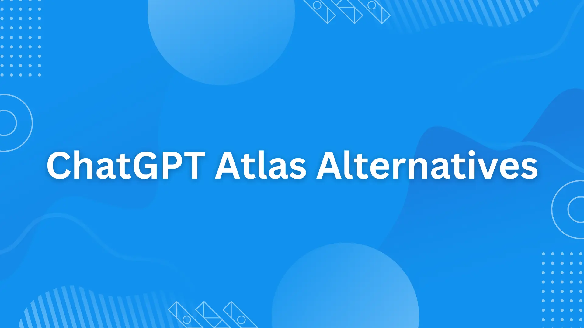 ChatGPT Atlas Alternatives