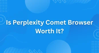 Is Perplexity Comet Browser Worth It? The Honest 2025 Review